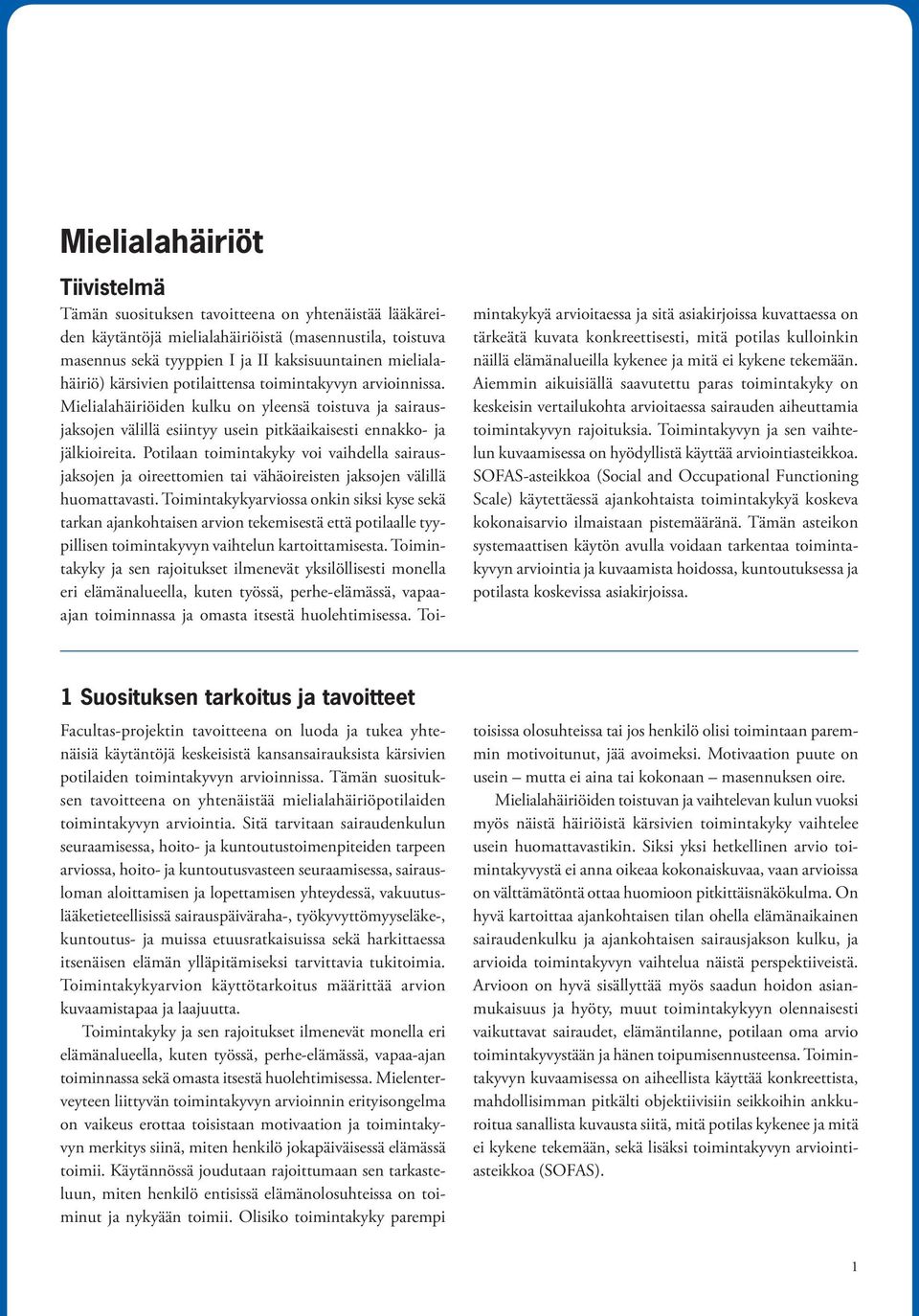 Potilaan toimintakyky voi vaihdella sairausjaksojen ja oireettomien tai vähäoireisten jaksojen välillä huomattavasti.