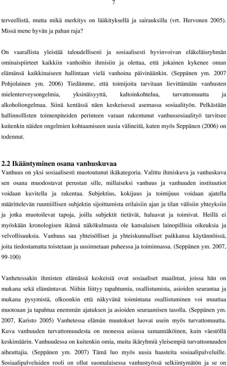 hallintaan vielä vanhoina päivinäänkin. (Seppänen ym. 2007 Pohjolainen ym.