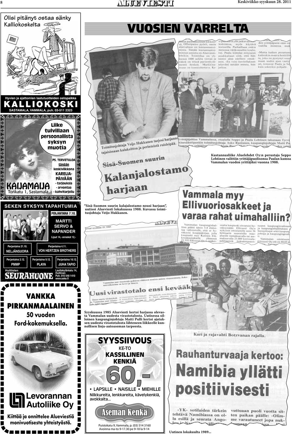 vuoden yrittäjiksi vuonna 1988. SEKEN SYKSYN TAPAHTUMIA PERJANTAINA 7.10. Sisä-Suomen suurin kalajalostamo nousi harjaan, uutisoi Alueviesti lokakuussa 1988. Kuvassa toimitusjohtaja Veijo Hukkanen.
