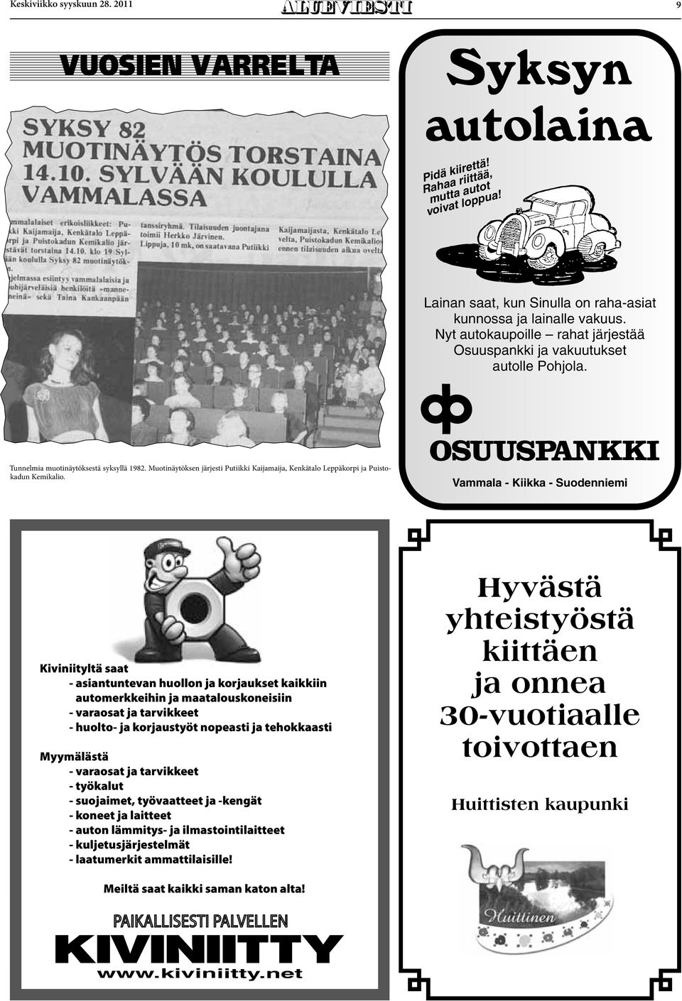Muotinäytöksen järjesti Putiikki Kaijamaija, Kenkätalo Leppäkorpi ja Puistokadun Kemikalio.