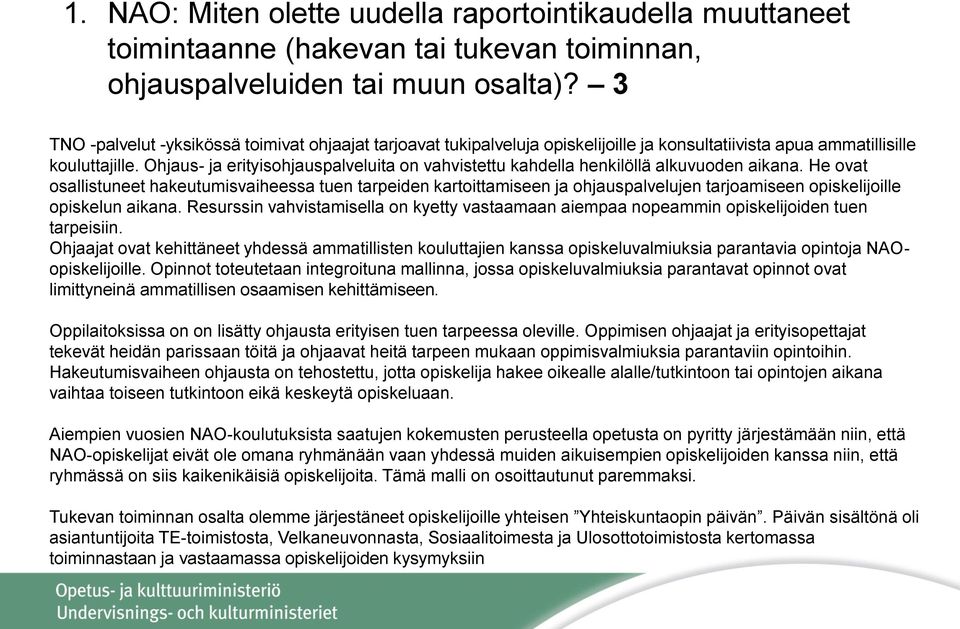 Ohjaus- ja erityisohjauspalveluita on vahvistettu kahdella henkilöllä alkuvuoden aikana.