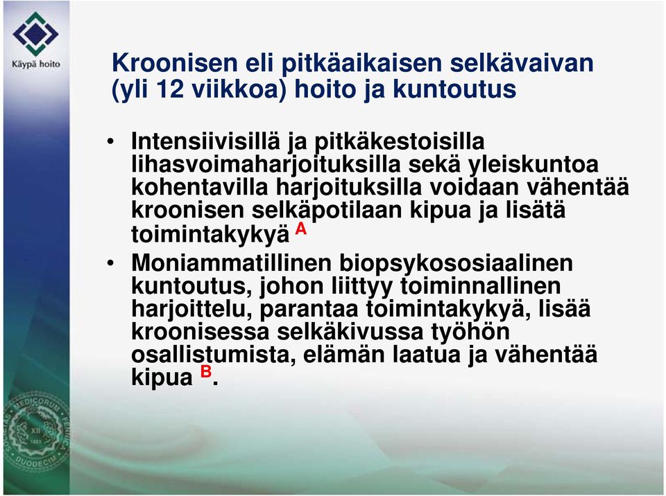 kipua ja lisätä toimintakykyä A Moniammatillinen biopsykososiaalinen kuntoutus, johon liittyy toiminnallinen