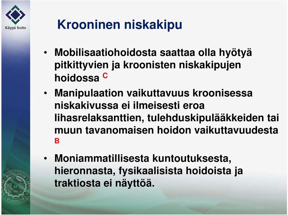 eroa lihasrelaksanttien, tulehduskipulääkkeiden tai muun tavanomaisen hoidon