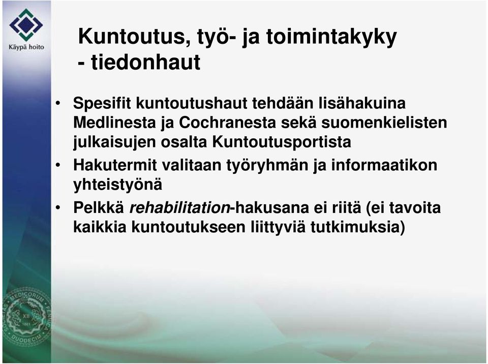 Kuntoutusportista Hakutermit valitaan työryhmän ja informaatikon yhteistyönä