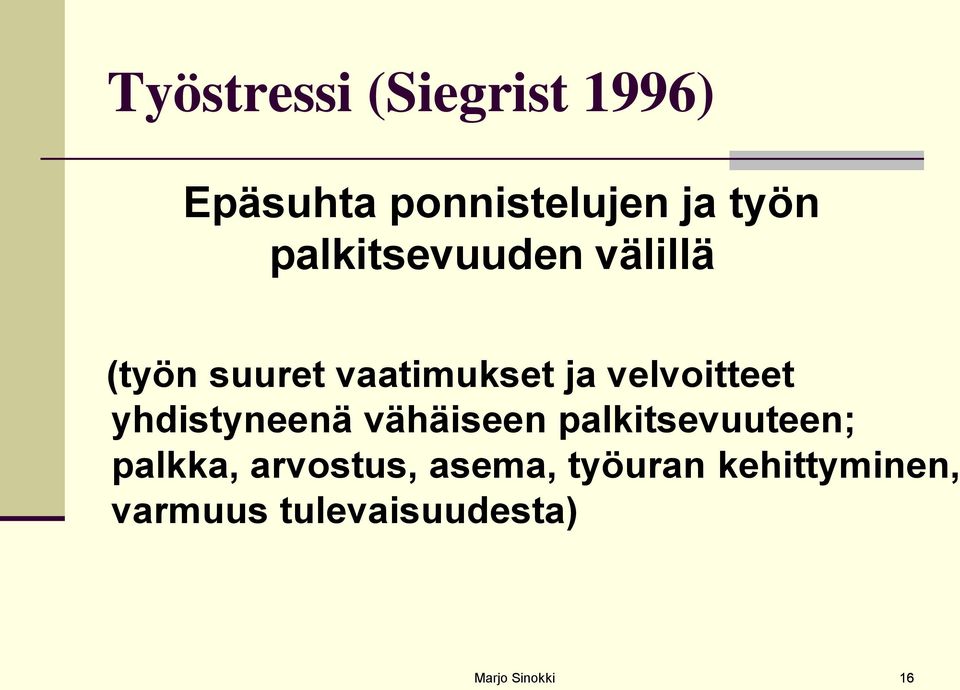 velvoitteet yhdistyneenä vähäiseen palkitsevuuteen;