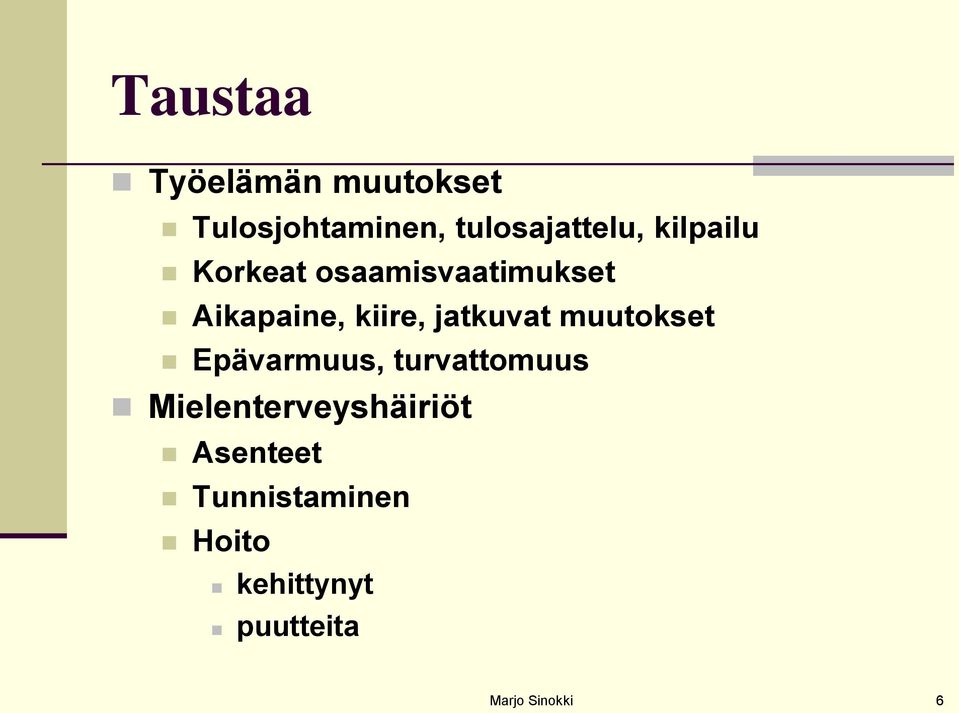 Aikapaine, kiire, jatkuvat muutokset Epävarmuus,