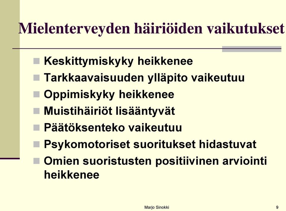 Muistihäiriöt lisääntyvät Päätöksenteko vaikeutuu Psykomotoriset