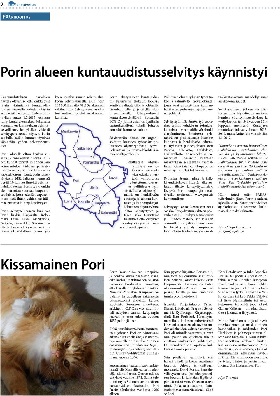 Porin seudulla kaikki kunnat täyttävät vähintään yhden selvitysperusteen. Porin alueella oltiin kaukaa viisaita ja ennakoitiin tulevaa.