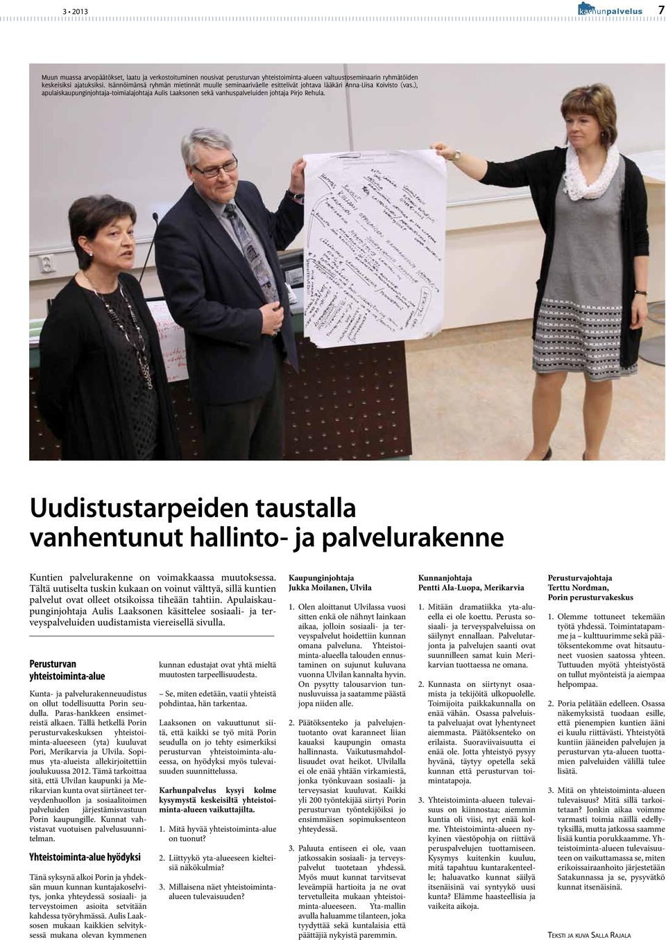 ), apulaiskaupunginjohtaja toimialajohtaja Aulis Laaksonen sekä vanhuspalveluiden johtaja Pirjo Rehula.