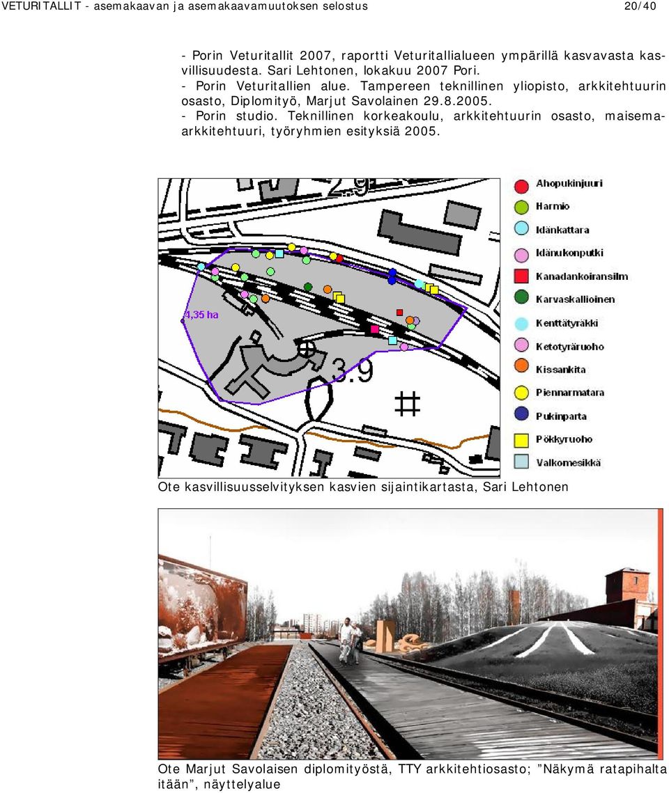 Tampereen teknillinen yliopisto, arkkitehtuurin osasto, Diplomityö, Marjut Savolainen 29.8.2005. - Porin studio.