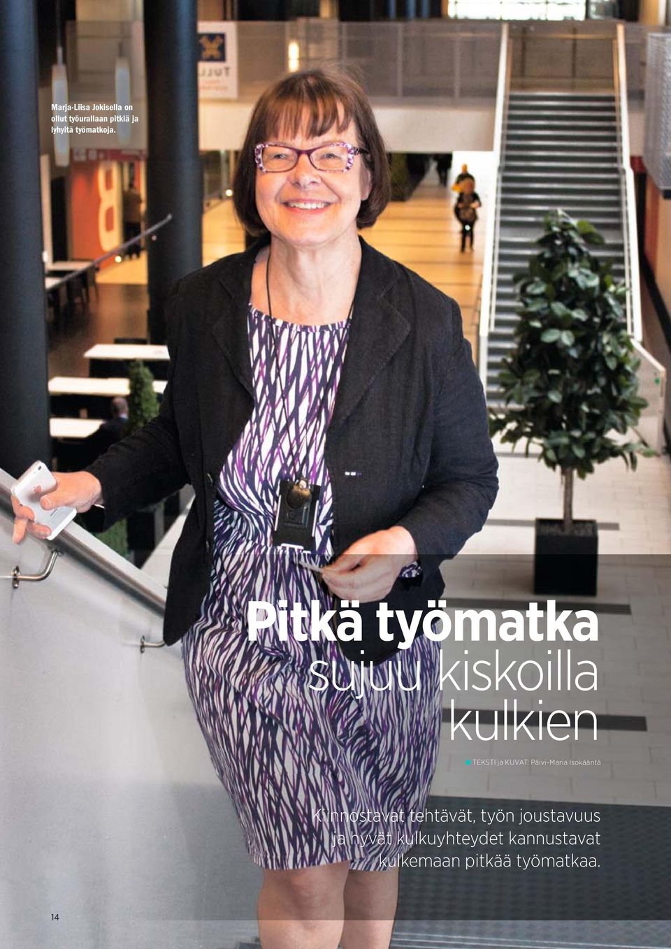 Pitkä työmatka sujuu kiskoilla kulkien TEKSTI ja KUVAT: