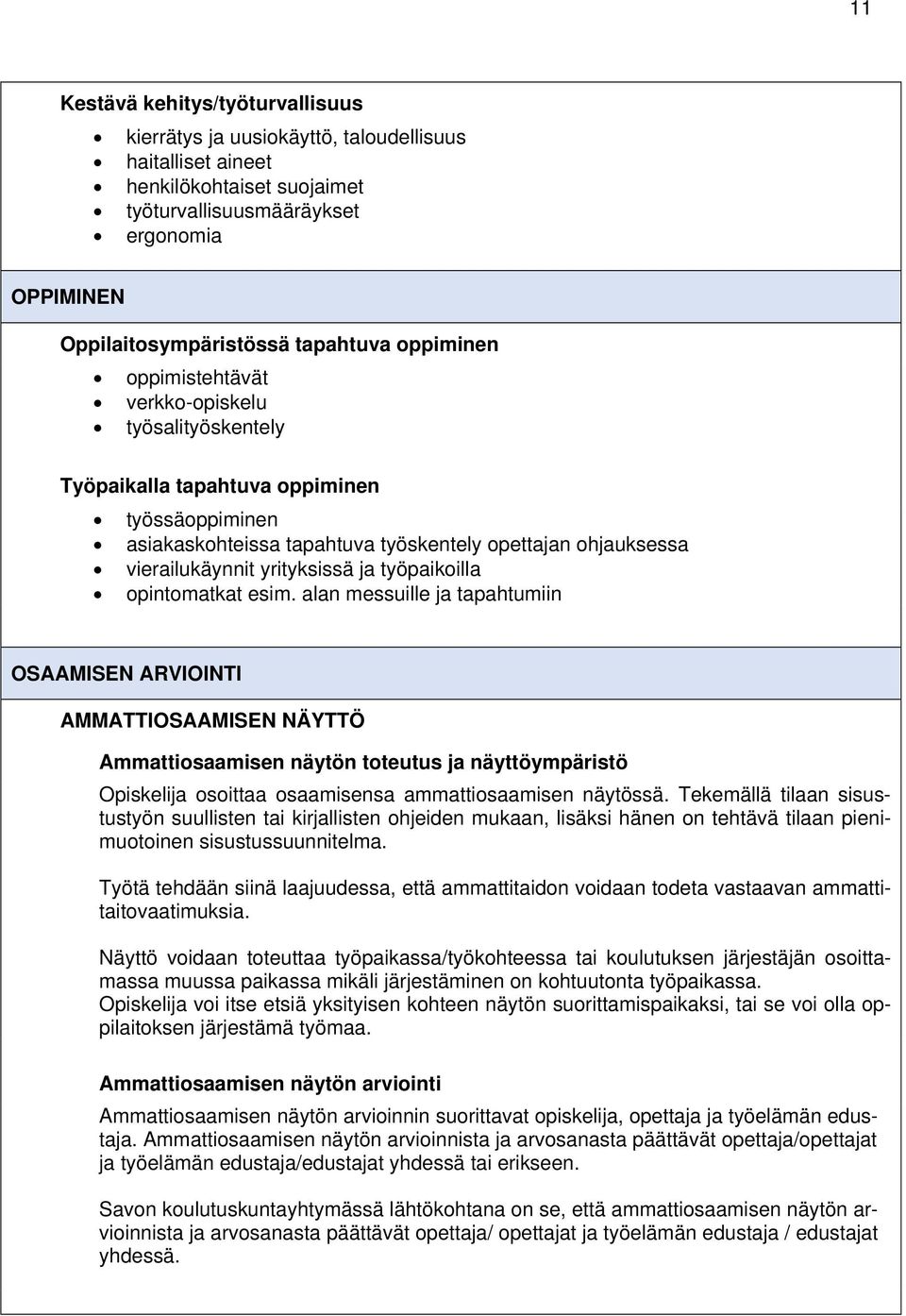 yrityksissä ja työpaikoilla opintomatkat esim.