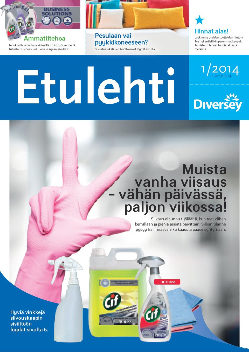 Tarkistetut hinnat tunnistat tästä merkistä. Etulehti 1/2014 1.2. 31.5.14 Muista vanha viisaus - vähän päivässä, paljon viikossa!