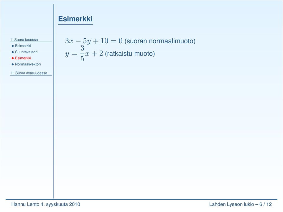 3 x + 2 (ratkaistu muoto) 5 Hannu Lehto 4.