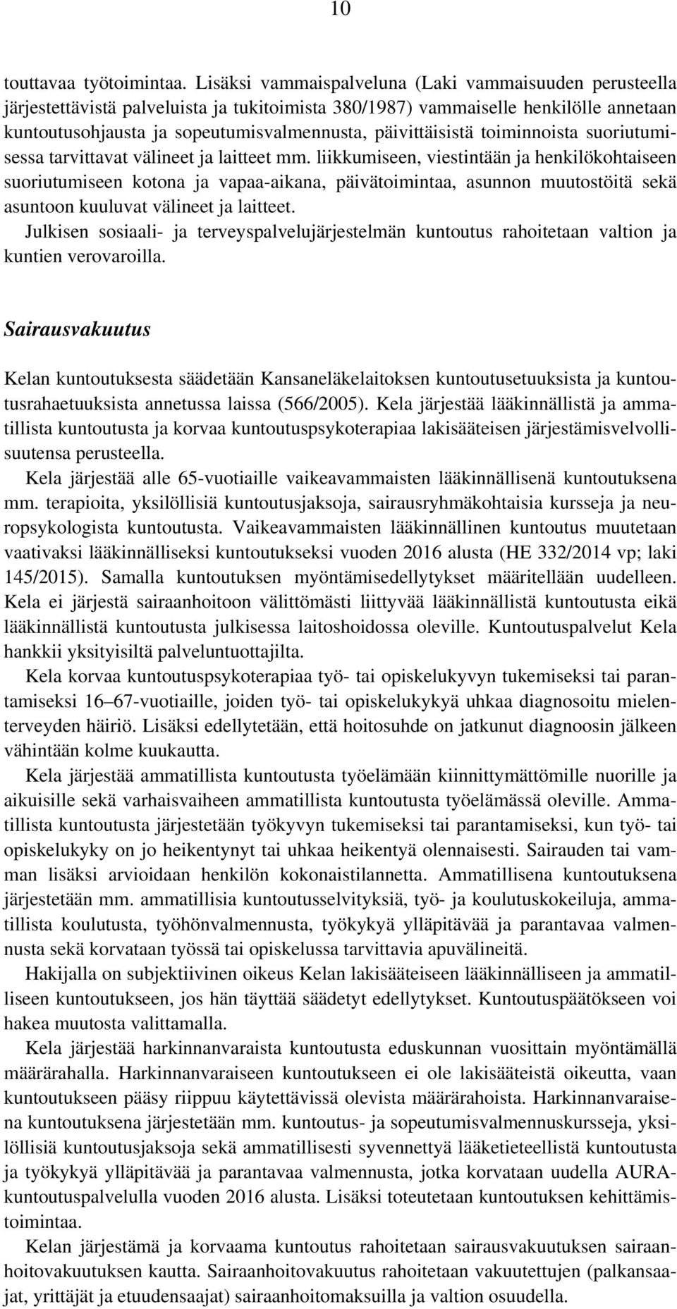 päivittäisistä toiminnoista suoriutumisessa tarvittavat välineet ja laitteet mm.