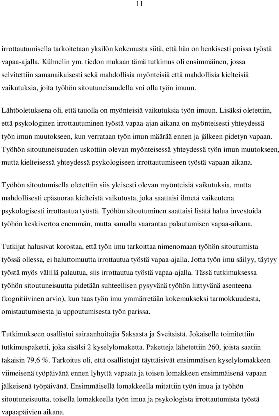 imuun. Lähtöoletuksena oli, että tauolla on myönteisiä vaikutuksia työn imuun.