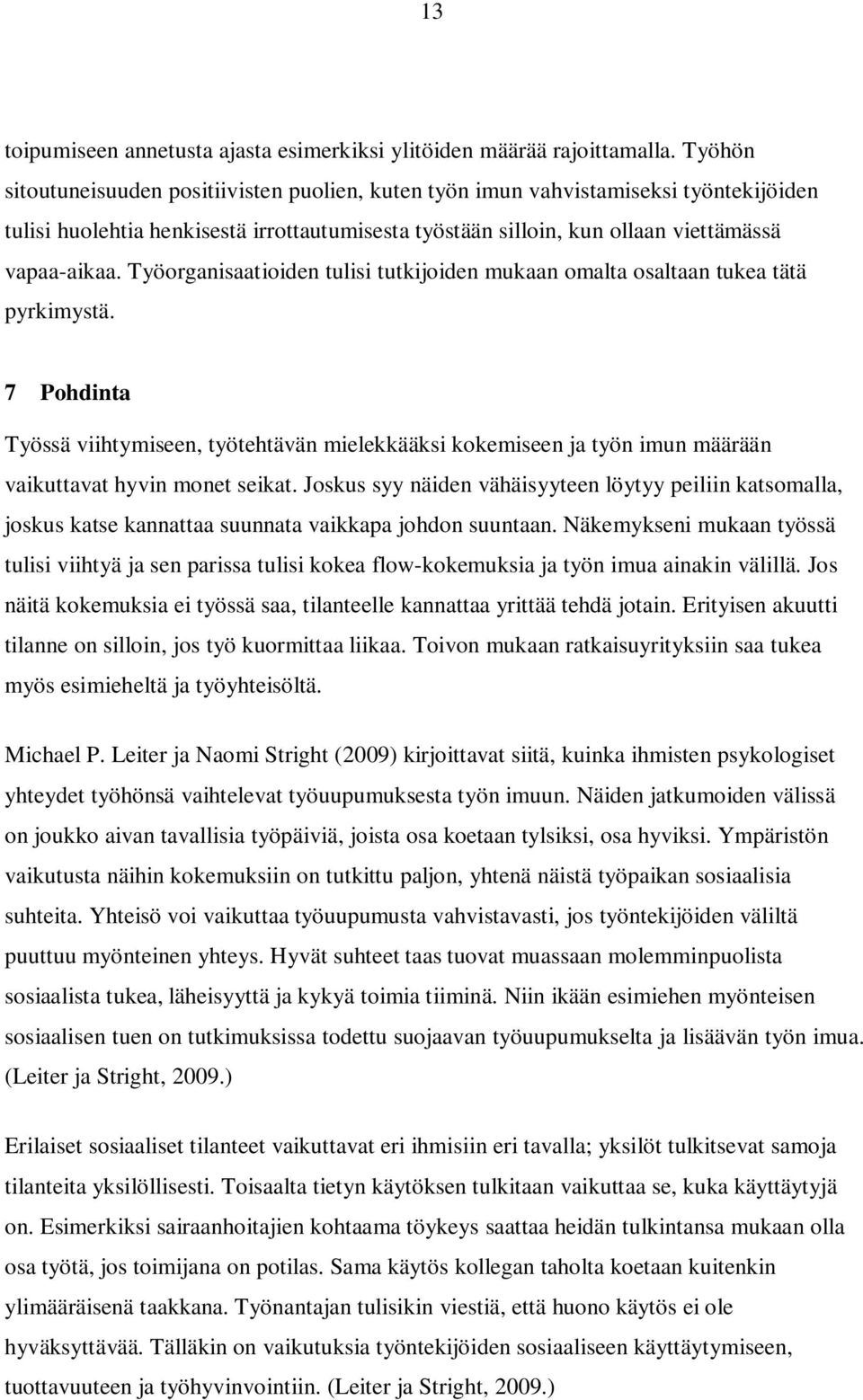 Työorganisaatioiden tulisi tutkijoiden mukaan omalta osaltaan tukea tätä pyrkimystä.