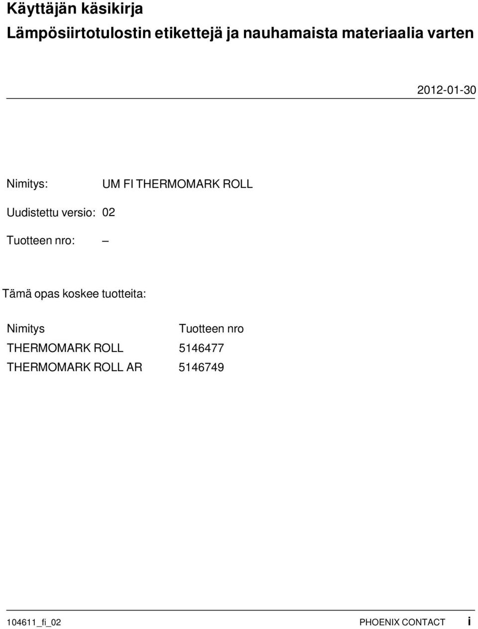 UM FI THERMOMARK ROLL 02 Tämä opas koskee tuotteita: Nimitys Tuotteen nro