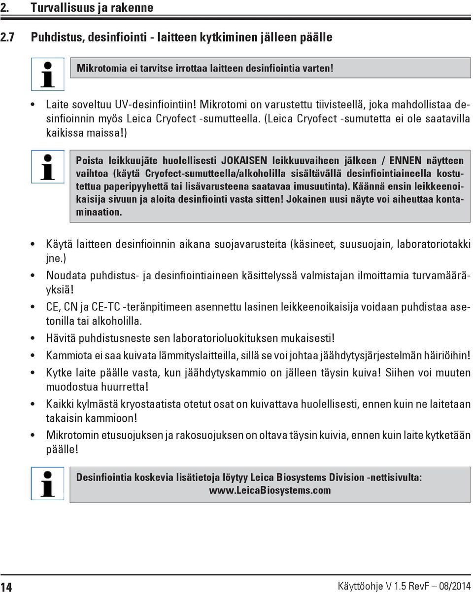 ) Poista leikkuujäte huolellisesti JOKAISEN leikkuuvaiheen jälkeen / ENNEN näytteen vaihtoa (käytä Cryofect-sumutteella/alkoholilla sisältävällä desinfiointiaineella kostutettua paperipyyhettä tai