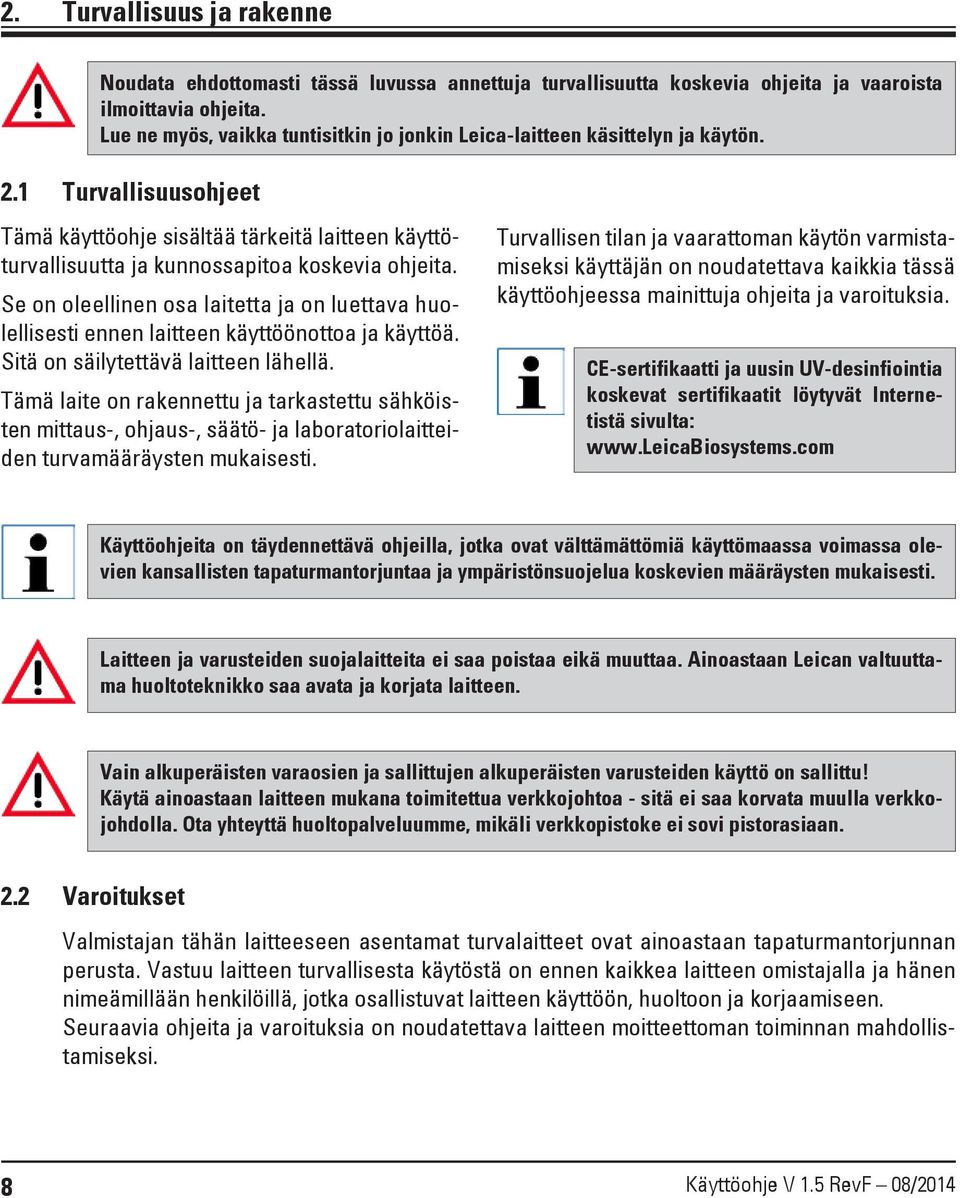 Se on oleellinen osa laitetta ja on luettava huolellisesti ennen laitteen käyttöönottoa ja käyttöä. Sitä on säilytettävä laitteen lähellä.