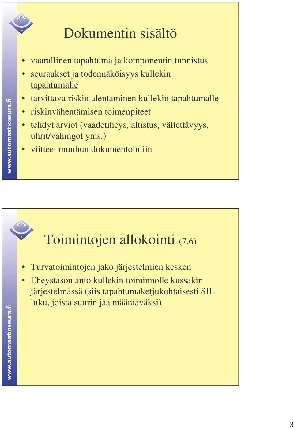 uhrit/vahingot yms.) viitteet muuhun dokumentointiin Toimintojen allokointi (7.