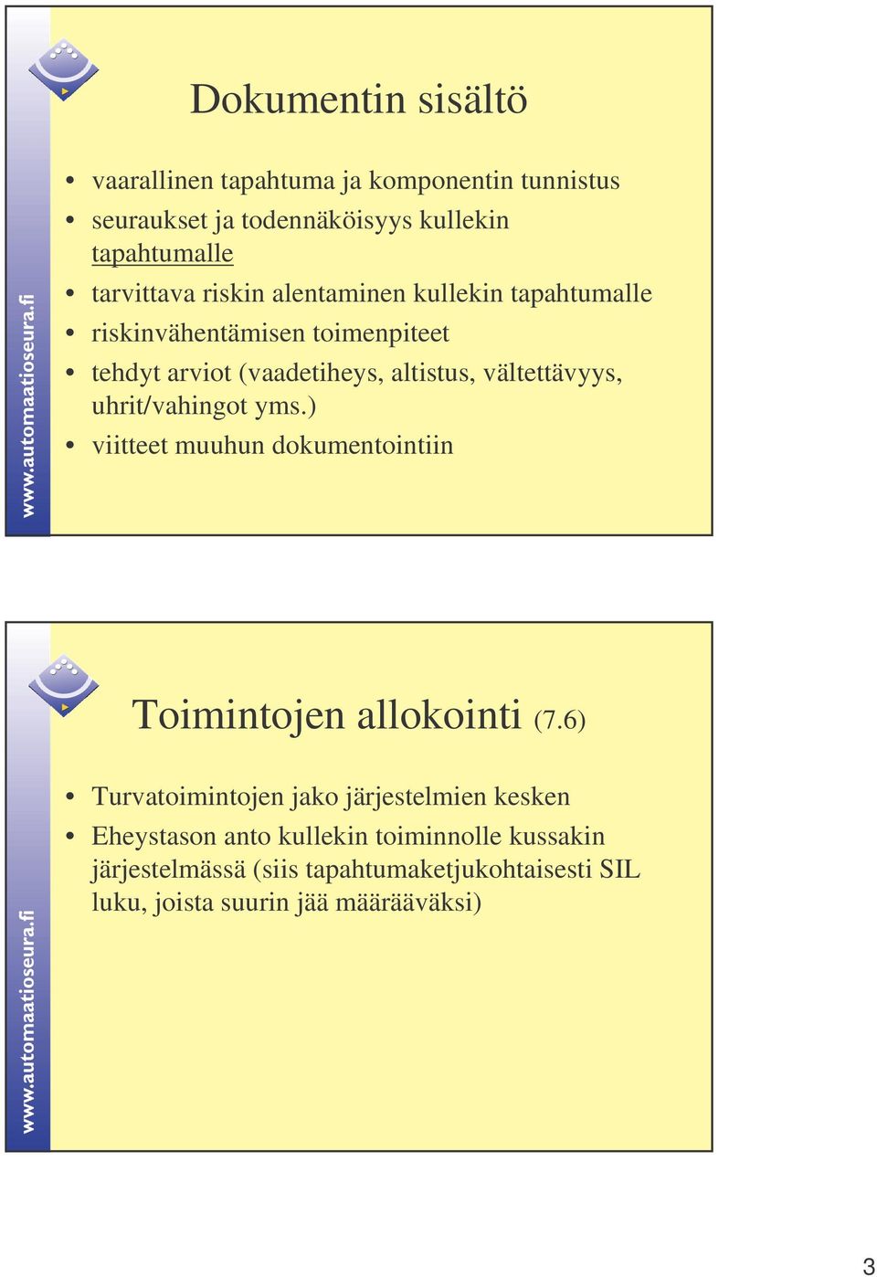 uhrit/vahingot yms.) viitteet muuhun dokumentointiin Toimintojen allokointi (7.