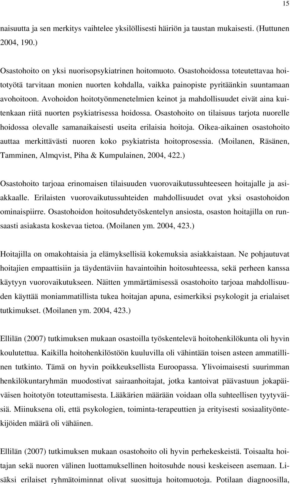 Avohoidon hoitotyönmenetelmien keinot ja mahdollisuudet eivät aina kuitenkaan riitä nuorten psykiatrisessa hoidossa.