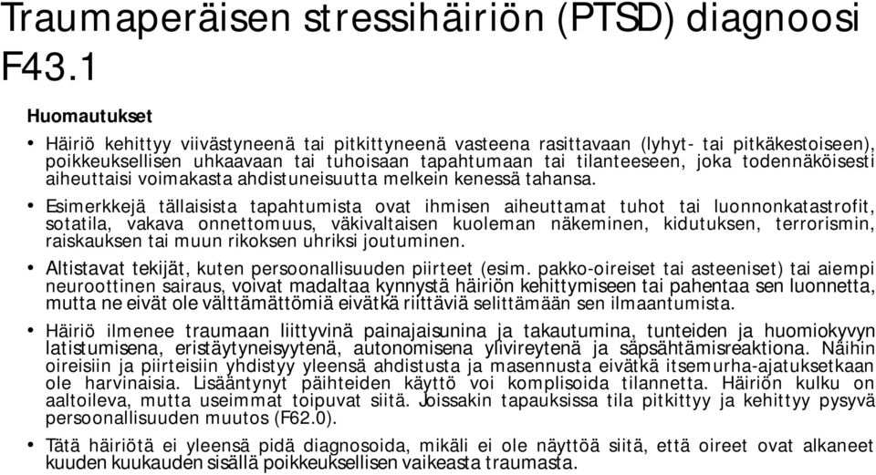 todennäköisesti aiheuttaisi voimakasta ahdistuneisuutta melkein kenessä tahansa.