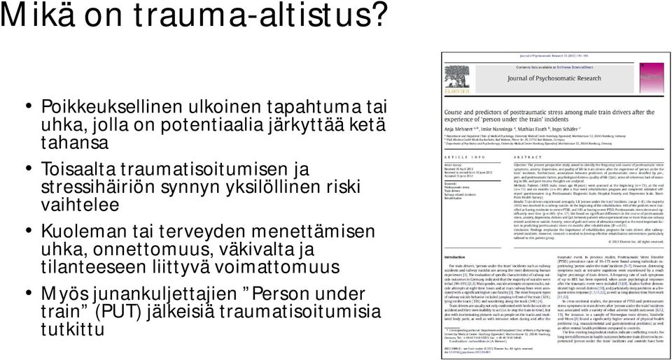 Toisaalta traumatisoitumisen ja stressihäiriön synnyn yksilöllinen riski vaihtelee Kuoleman tai