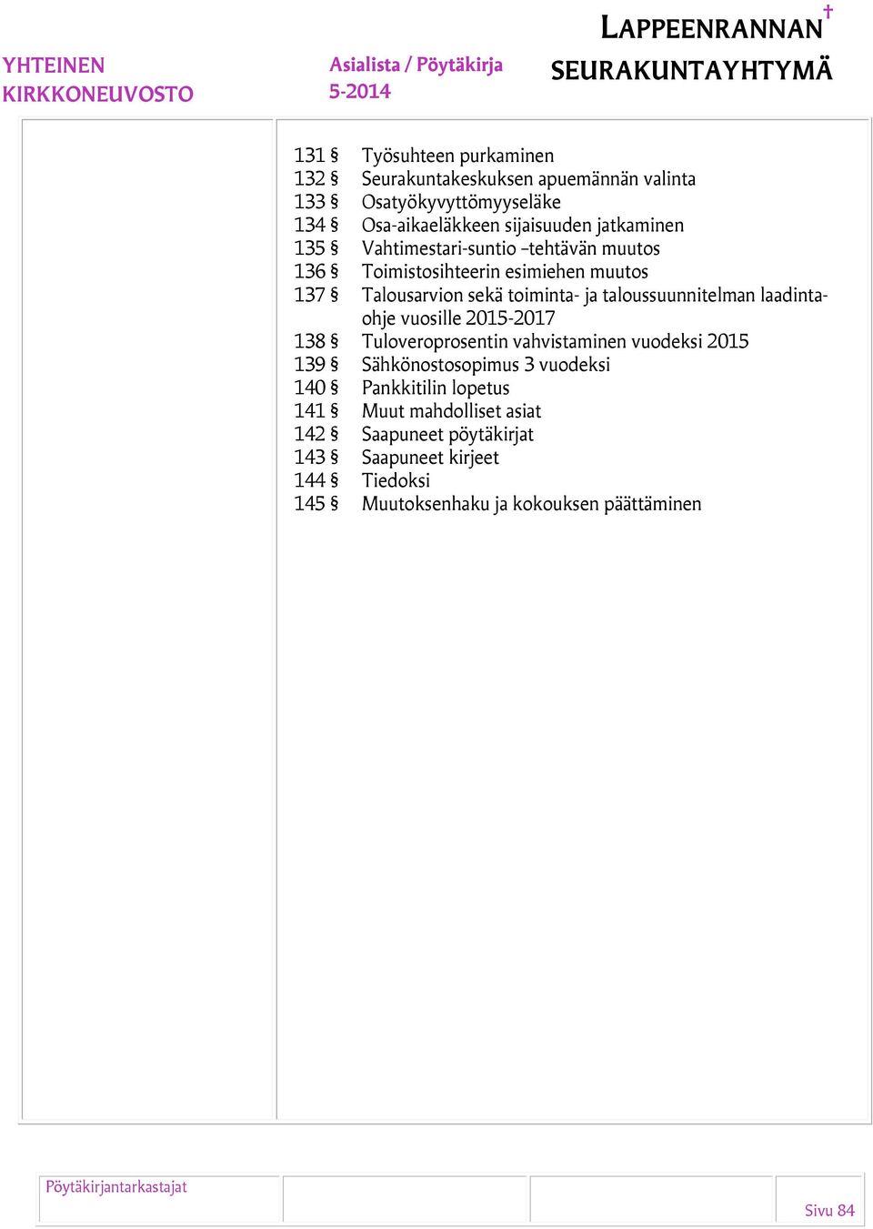 taloussuunnitelman laadintaohje vuosille 2015-2017 138 Tuloveroprosentin vahvistaminen vuodeksi 2015 139 Sähkönostosopimus 3 vuodeksi 140