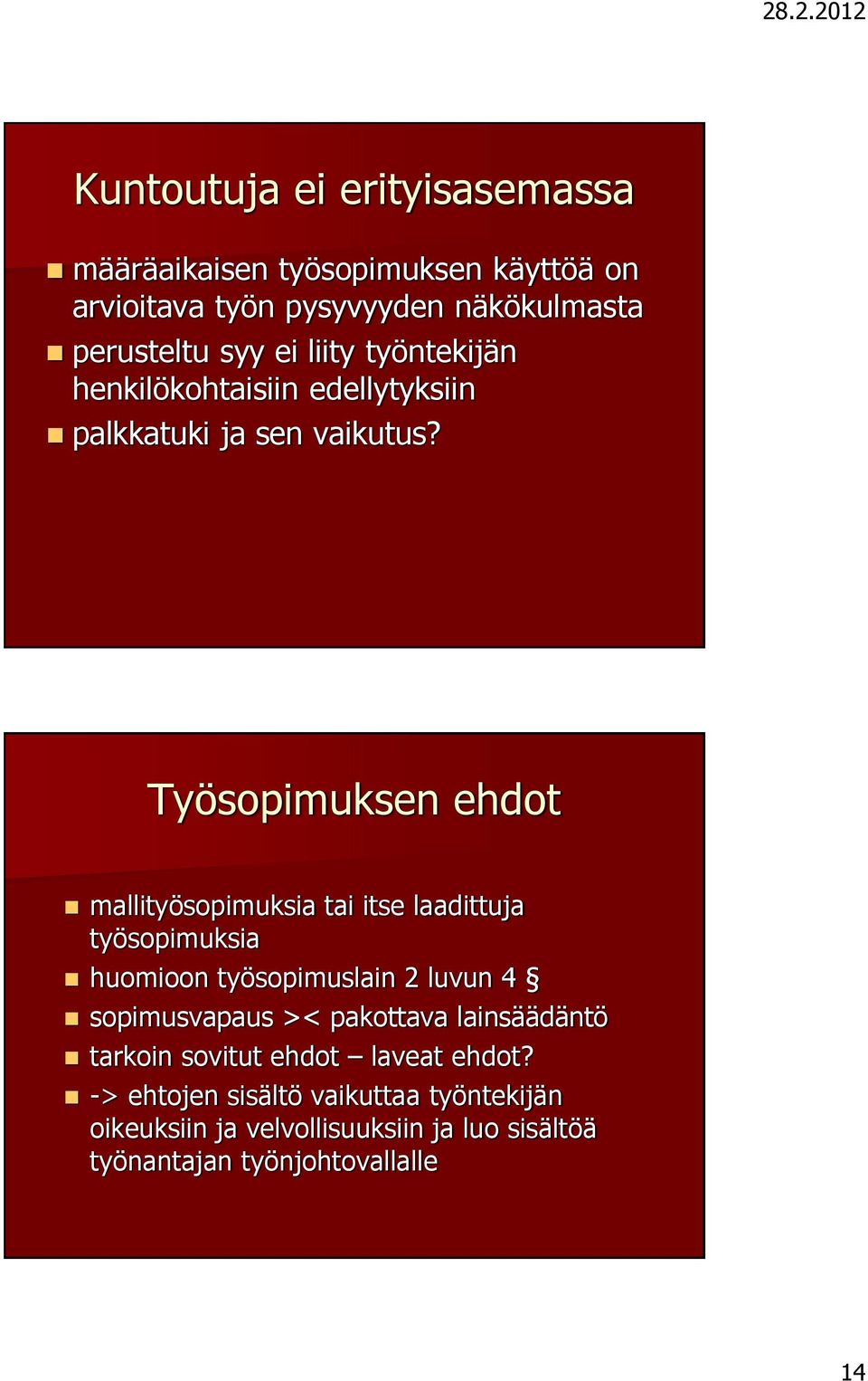 Työsopimuksen ehdot mallityösopimuksia tai itse laadittuja työsopimuksia huomioon työsopimuslain 2 luvun 4 sopimusvapaus ><