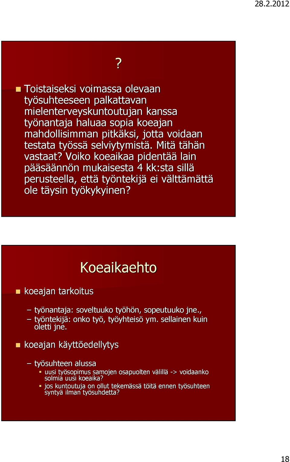 Voiko koeaikaa pidentää lain pääsäännön mukaisesta 4 kk:sta sillä perusteella, että työntekijä ei välttämättä ole täysin työkykyinen?