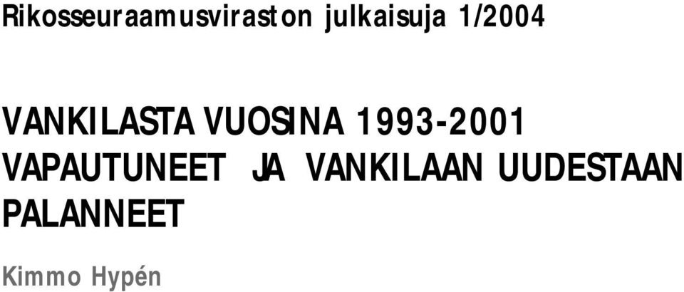 VUOSINA 1993-2001 VAPAUTUNEET