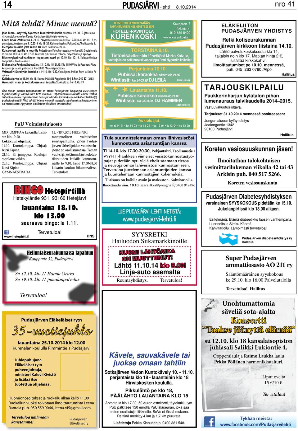 Hempan hölökkä joka su klo 18, lähtö uikkarin edestä. Koirakurssi lapsille ja nuorille udasjärven Koiraharrastajat ry:n kentällä Suojalinnalla torstaisin 18.9.-9.10 klo 17-18.