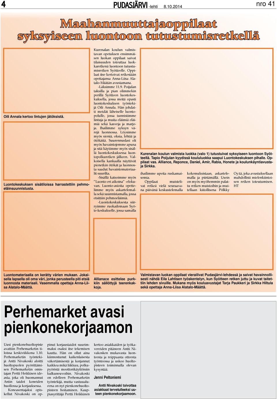 Oppilaat itse kertoivat retkestään opettajansa Anna-Liisa Alatalo-Määtän avustamana. -Läksimme 11.9.