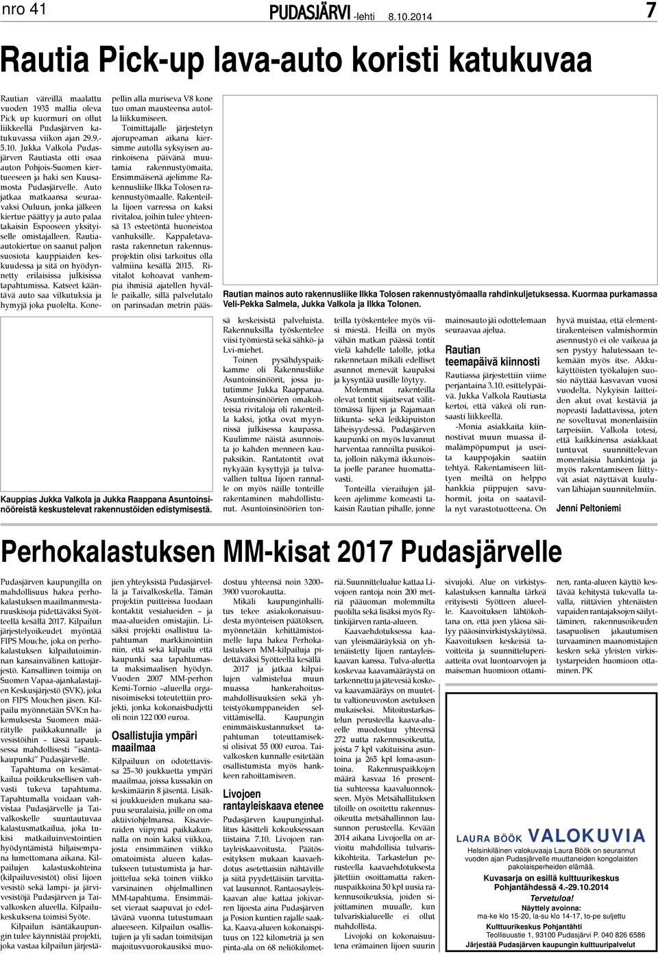 Auto jatkaa matkaansa seuraavaksi Ouluun, jonka jälkeen kiertue päättyy ja auto palaa takaisin Espooseen yksityiselle omistajalleen.