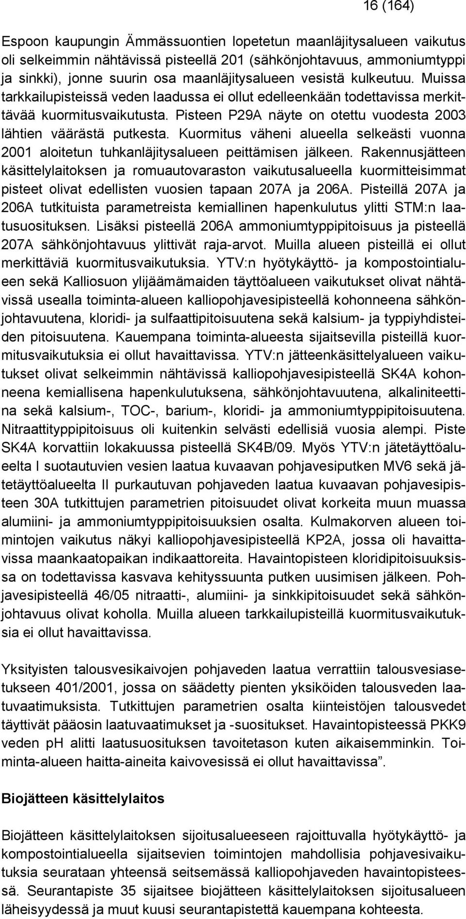 Kuormitus väheni alueella selkeästi vuonna 2001 aloitetun tuhkanläjitysalueen peittämisen jälkeen.