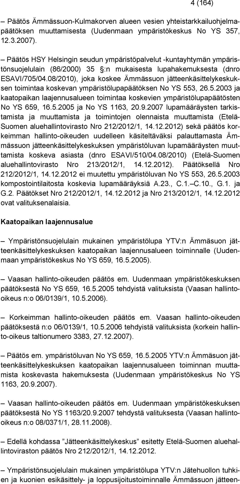 08/2010), joka koskee Ämmässuon jätteenkäsittelykeskuksen toimintaa koskevan ympäristölupapäätöksen No YS 55