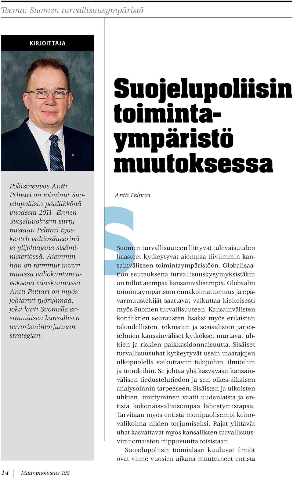 Antti Pelttari on myös johtanut työryhmää, joka laati Suomelle ensimmäisen kansallisen terrorismintorjunnan strategian.