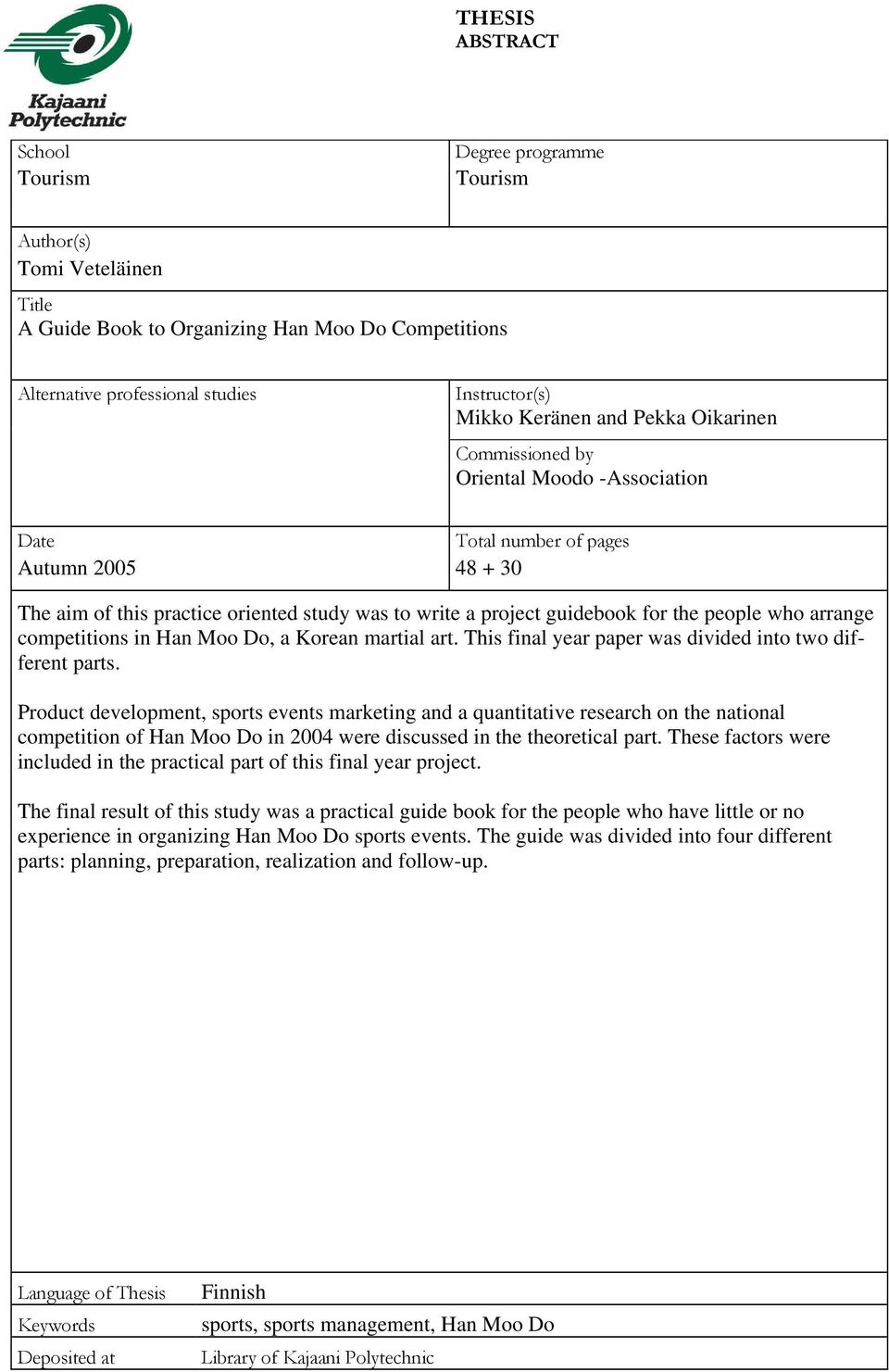 who arrange competitions in Han Moo Do, a Korean martial art. This final year paper was divided into two different parts.