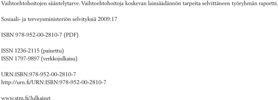 Sosiaali- ja terveysministeriön selvityksiä 2009:17 ISBN 978-952-00-2810-7 (PDF) ISSN