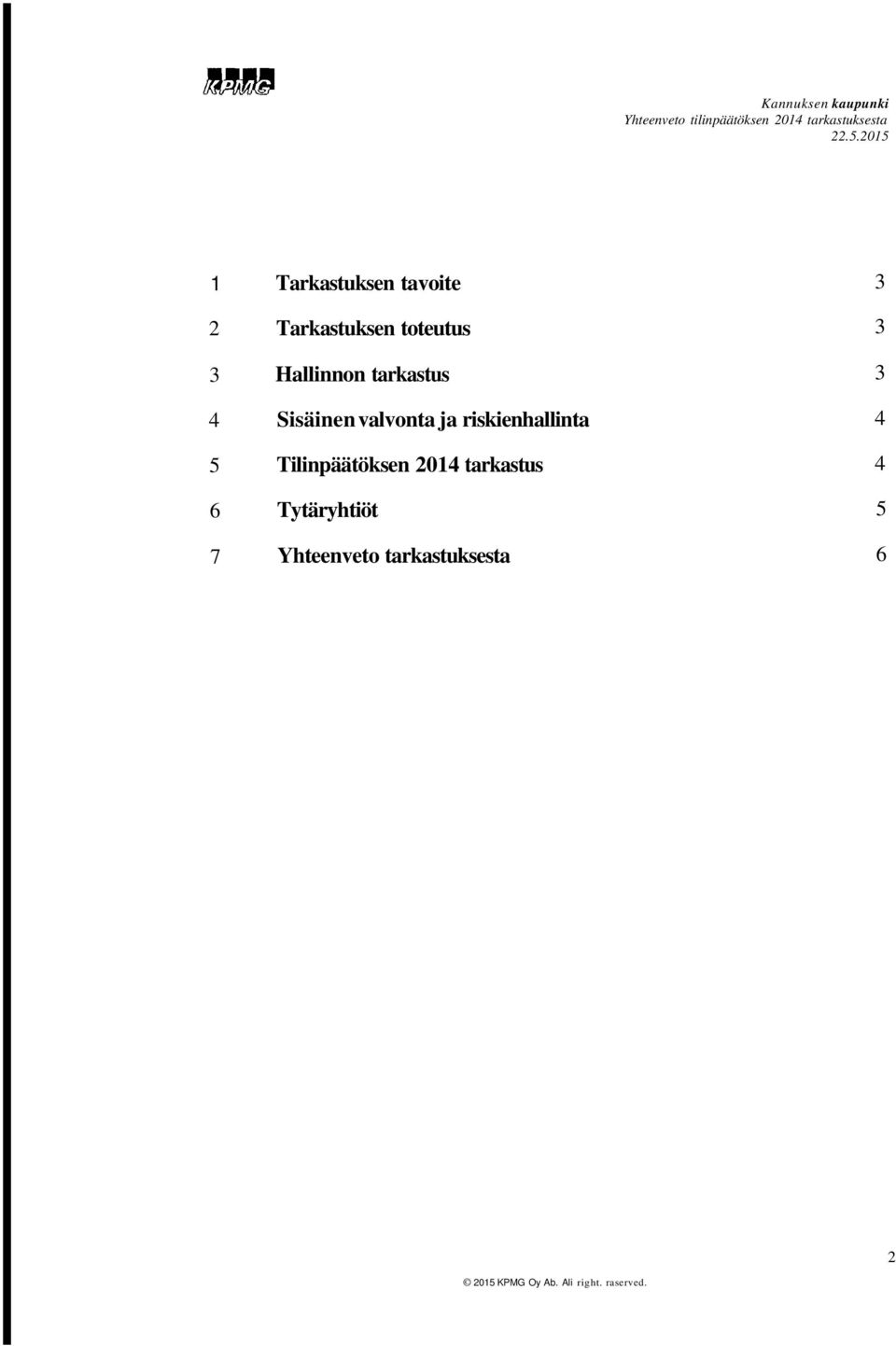 riskienhallinta 4 5 Tilinpäätöksen 2014 tarkastus 4 6