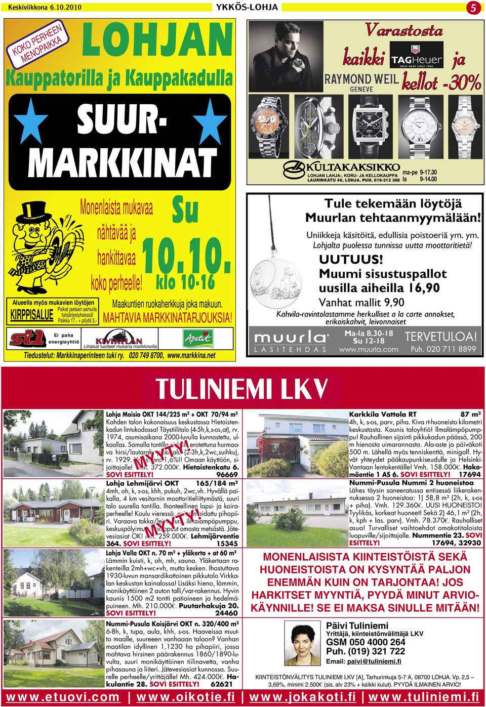 MAHTAVIA MARKKINATARJOUKSIA! Lihaisat tuotteet mukana markkinoilla Tiedustelut: Markkinaperinteen tuki ry. 020 749 8700, www.markkina.net - LAURINKATU 40, LOHJA. PUH.