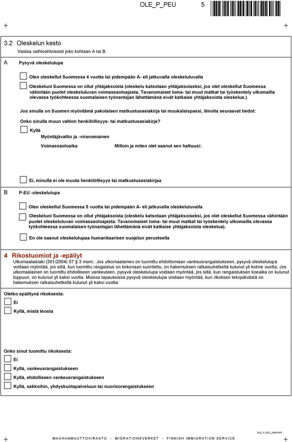 oleskellut Suomessa vähintään puolet oleskeluluvan voimassaoloajasta.
