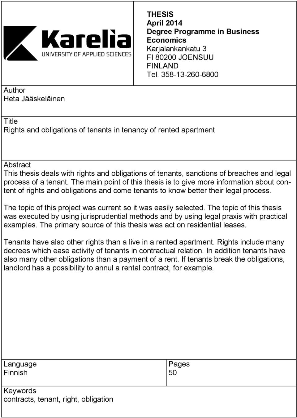 breaches and legal process of a tenant. The main point of this thesis is to give more information about content of rights and obligations and come tenants to know better their legal process.