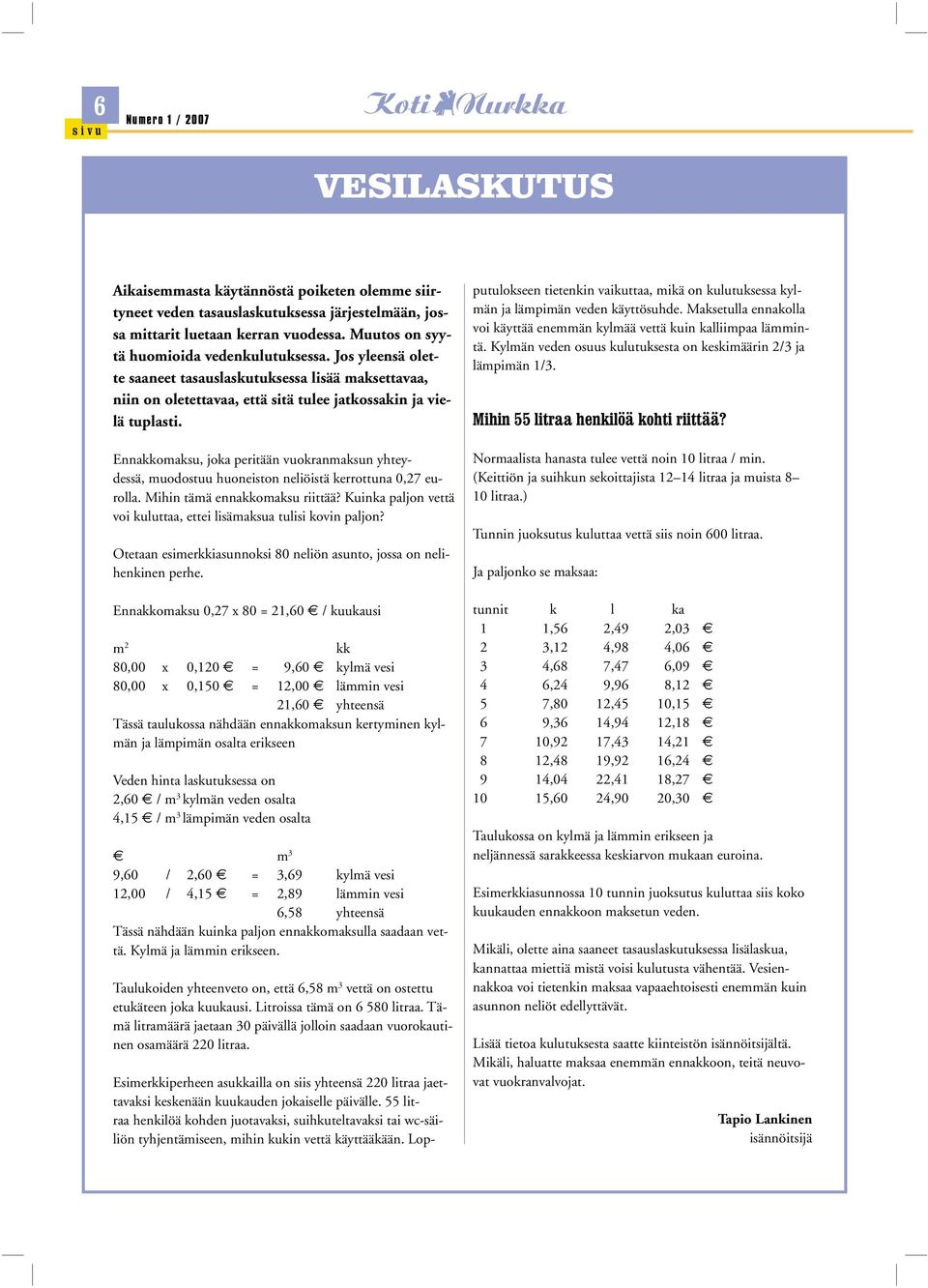 Ennakkomaksu, joka peritään vuokranmaksun yhteydessä, muodostuu huoneiston neliöistä kerrottuna 0,27 eurolla. Mihin tämä ennakkomaksu riittää?