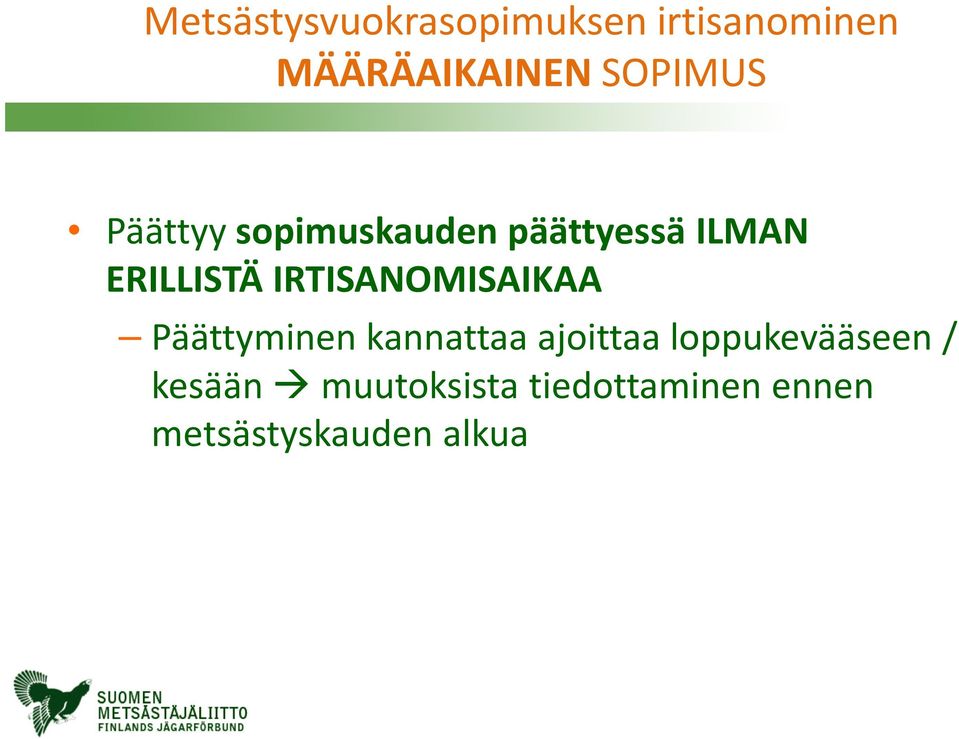 IRTISANOMISAIKAA Päättyminen kannattaa ajoittaa