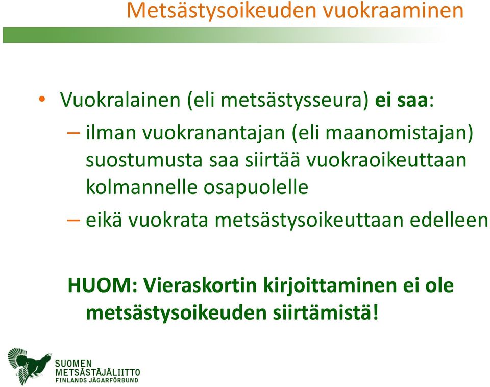 vuokraoikeuttaan kolmannelle osapuolelle eikä vuokrata