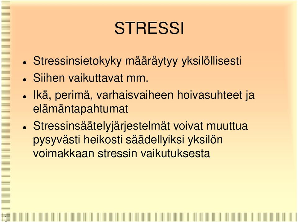 Ikä, perimä, varhaisvaiheen hoivasuhteet ja elämäntapahtumat