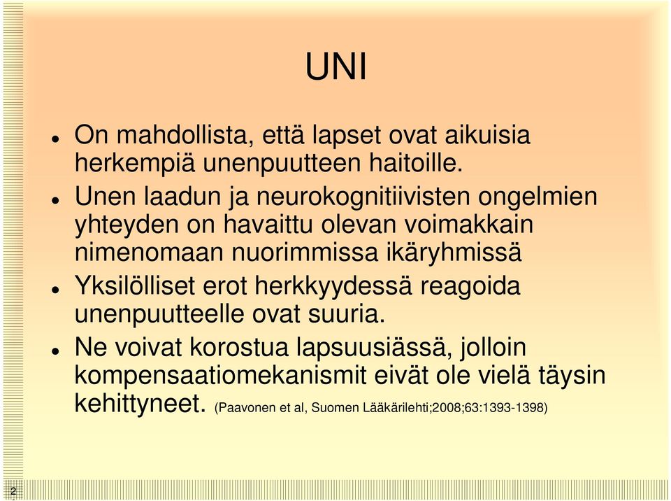 ikäryhmissä Yksilölliset erot herkkyydessä reagoida unenpuutteelle ovat suuria.